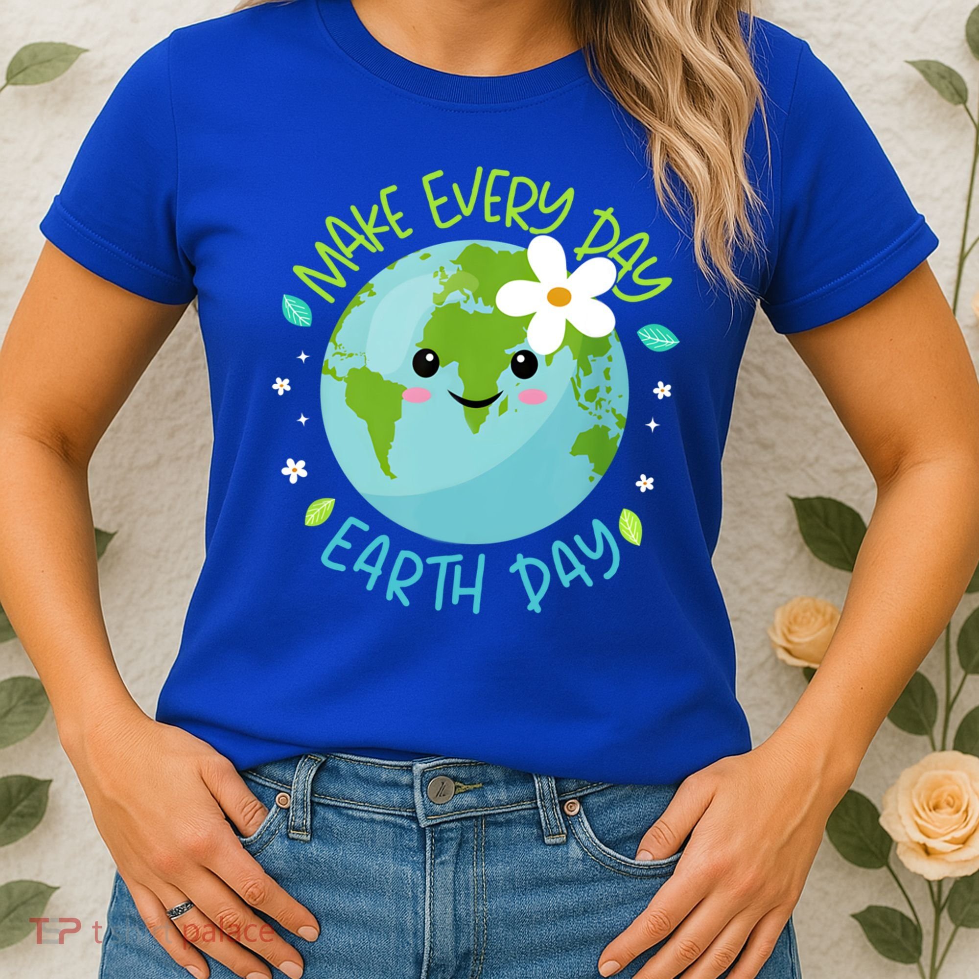 Make Every Day Earth Day Cute Planet Save Environt Gift Women's T-Shirt