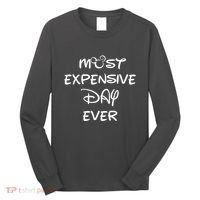 Most Expensive Day Ever Long Sleeve Shirt thumb 0