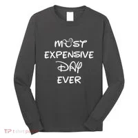Most Expensive Day Ever Long Sleeve Shirt thumb 0