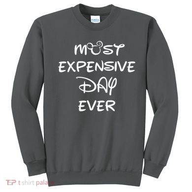 Most Expensive Day Ever Sweatshirt