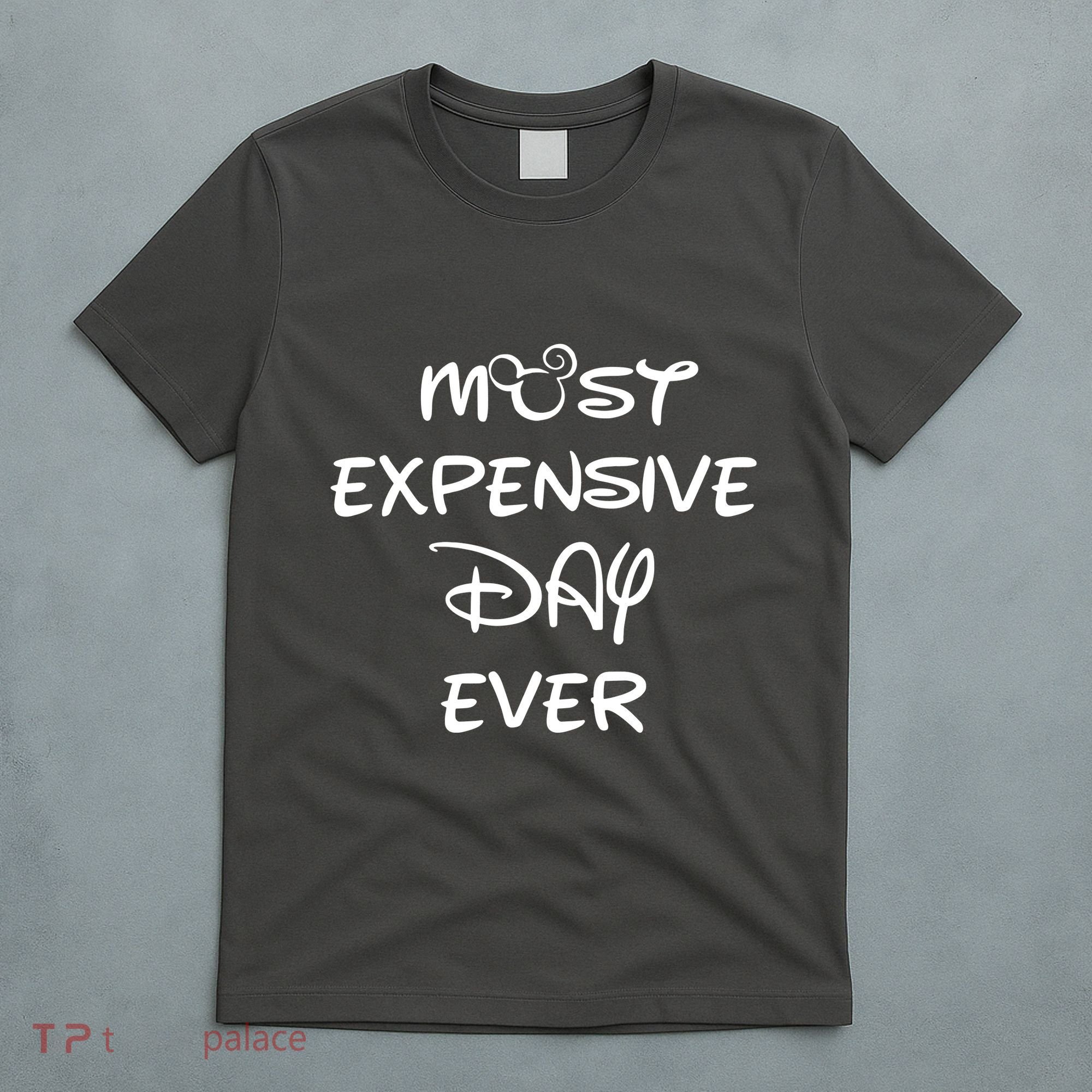 Most Expensive Day Ever T-Shirt
