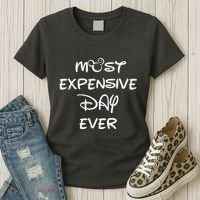 Most Expensive Day Ever Women's T-Shirt thumb 3