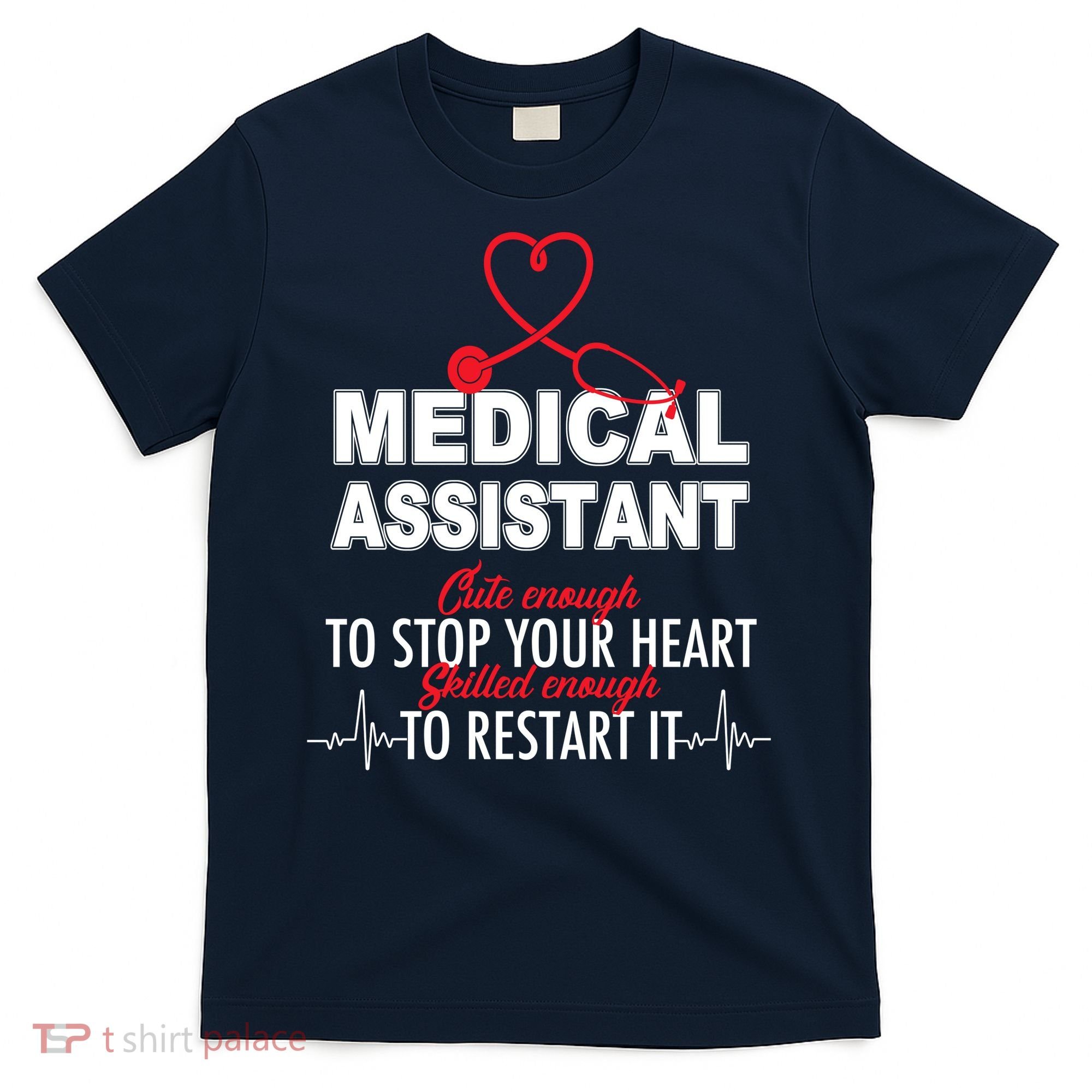 Medical Assistant Cute Enough To Stop Your Heart T-Shirt