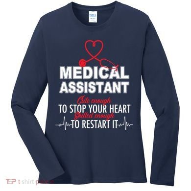 Medical Assistant Cute Enough To Stop Your Heart Women's Long Sleeve Shirt