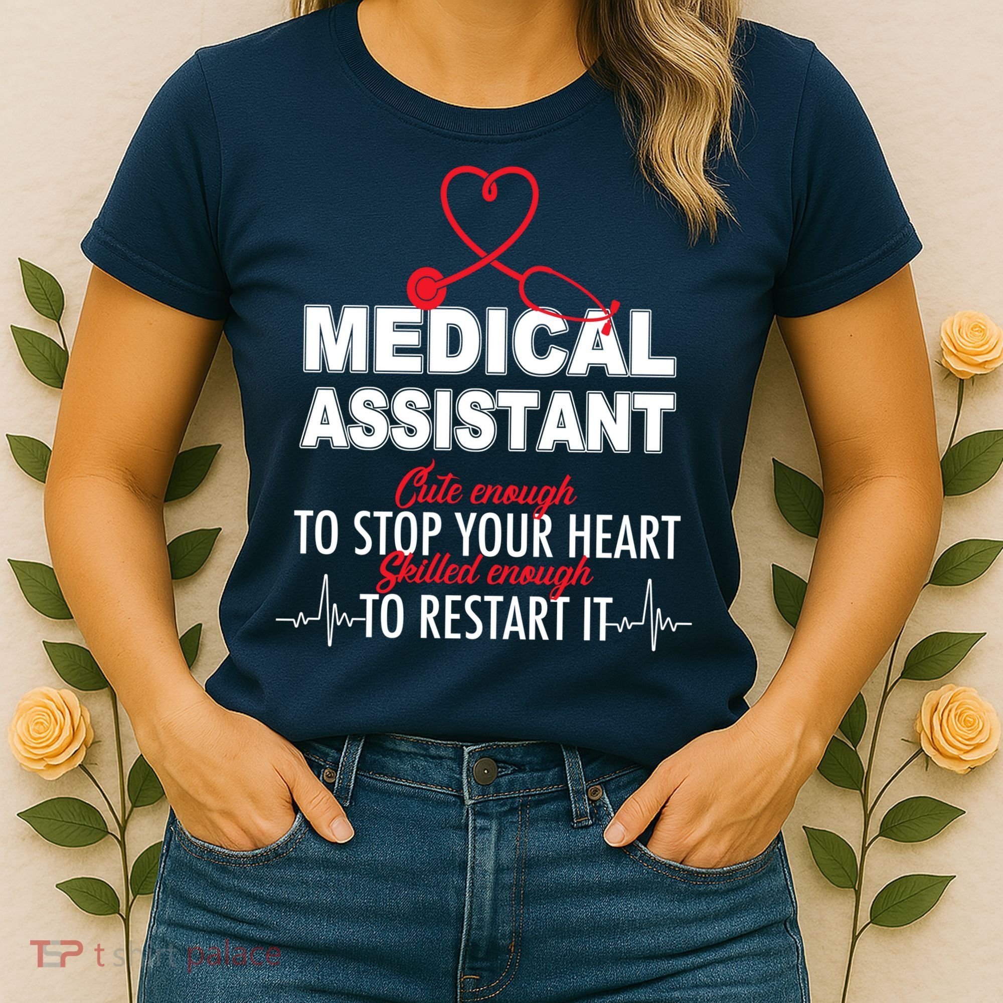 Medical Assistant Cute Enough To Stop Your Heart Women's T-Shirt