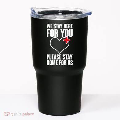 Medical Workers We Stay Here For You Tumbler