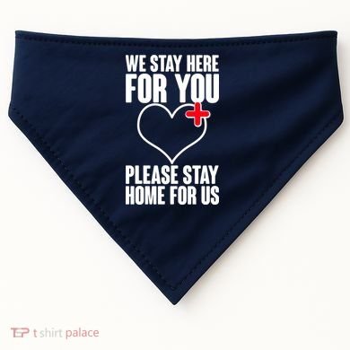 Medical Workers We Stay Here For You USA-Made Doggie Bandana