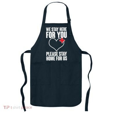 Medical Workers We Stay Here For You Apron