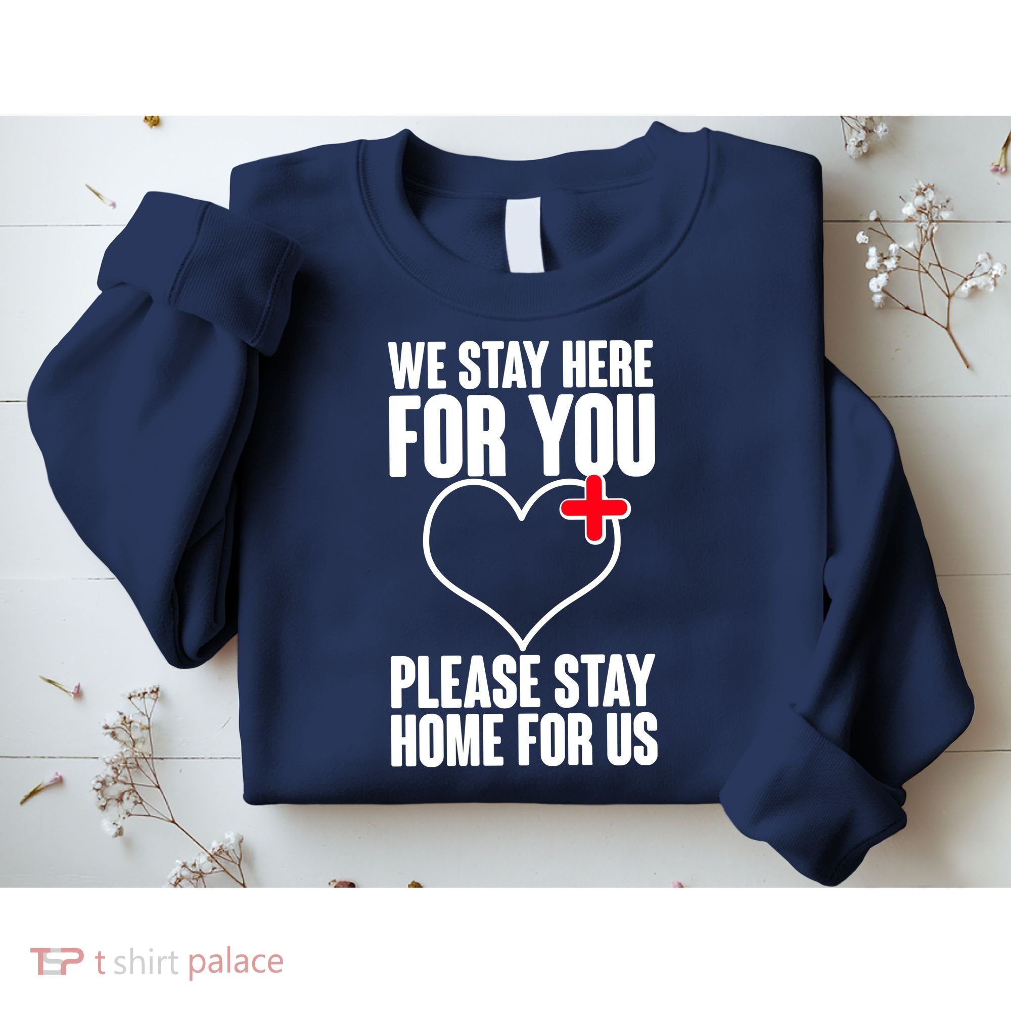 Medical Workers We Stay Here For You Sweatshirt