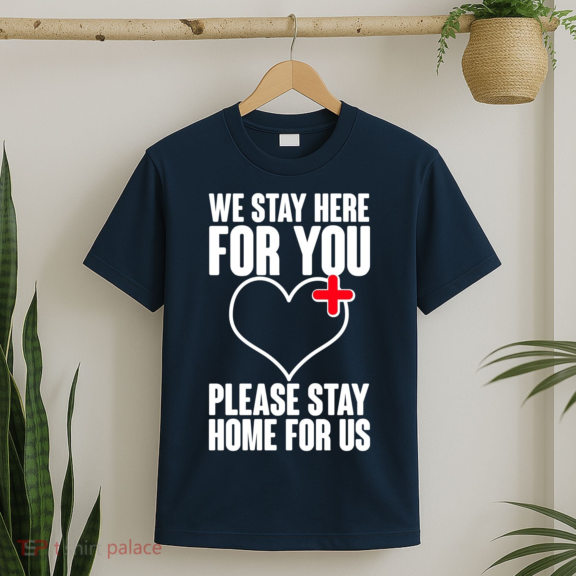 Medical Workers We Stay Here For You T-Shirt