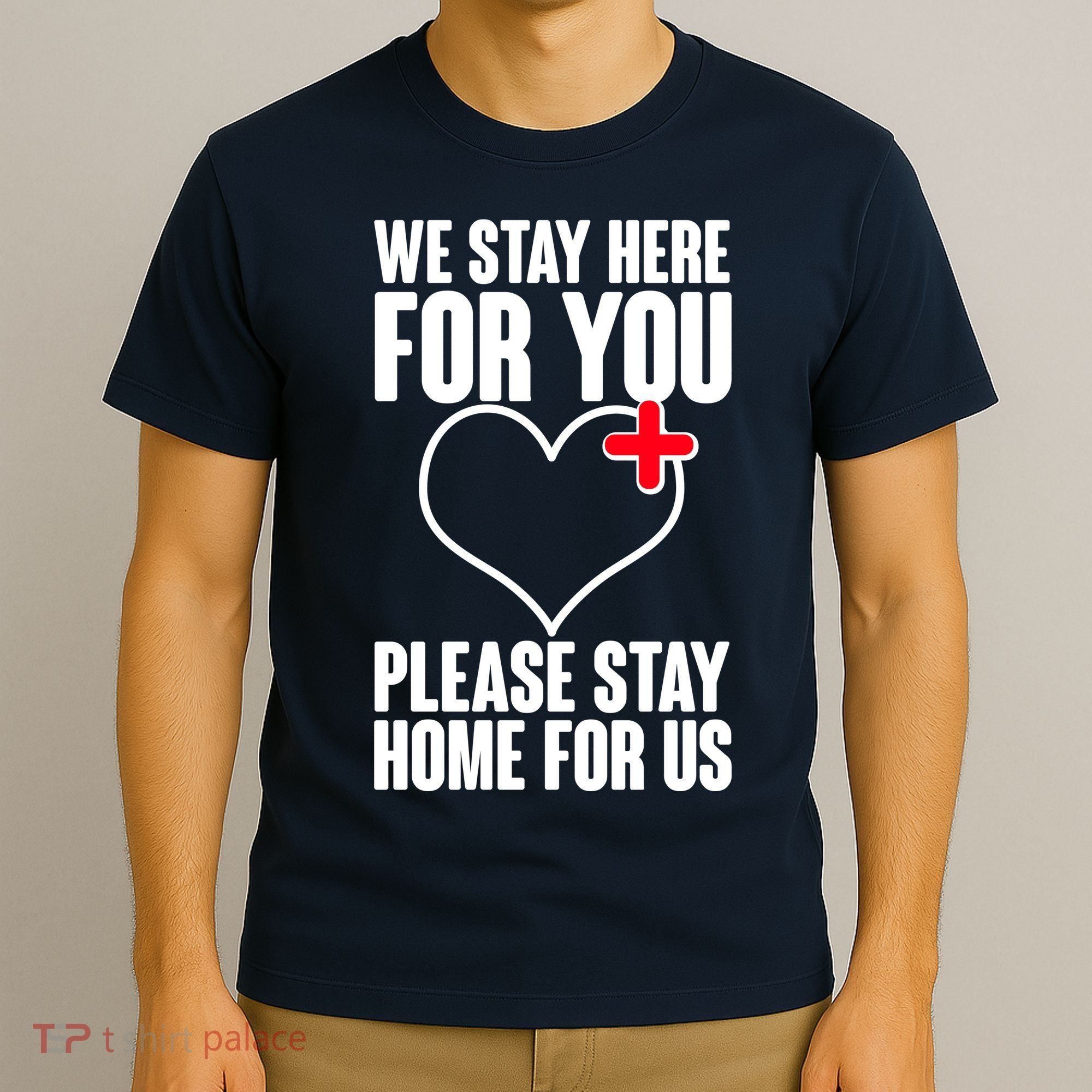 Medical Workers We Stay Here For You T-Shirt