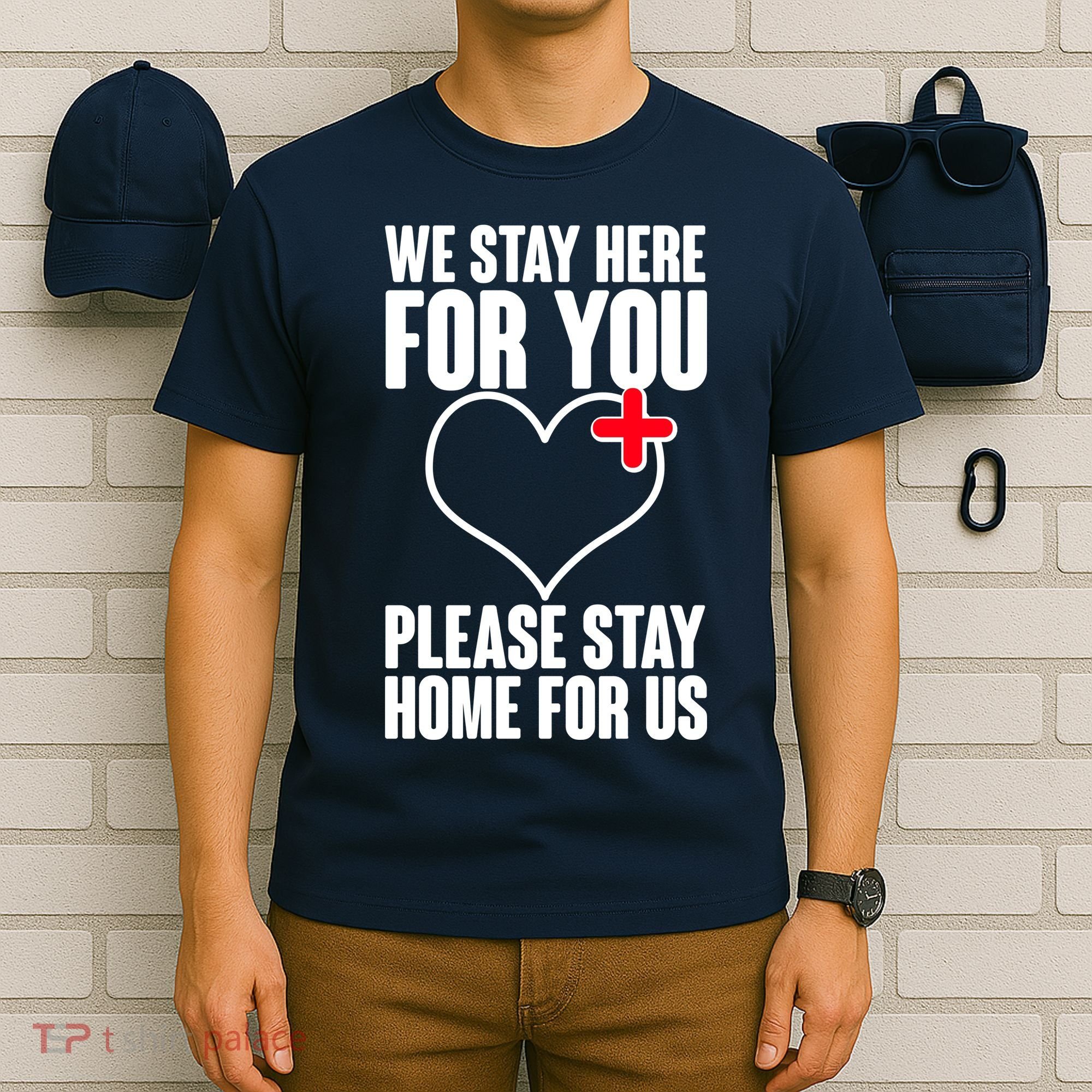 Medical Workers We Stay Here For You T-Shirt