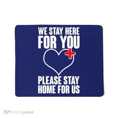 Medical Workers We Stay Here For You Mousepad