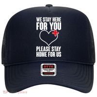Medical Workers We Stay Here For You Hat thumb 0