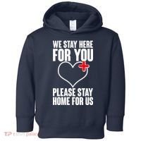 Medical Workers We Stay Here For You Toddler Hoodie thumb 0