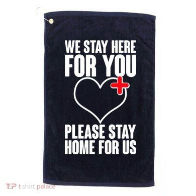 Medical Workers We Stay Here For You Golf Towel