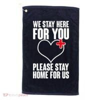 Medical Workers We Stay Here For You Golf Towel thumb 0