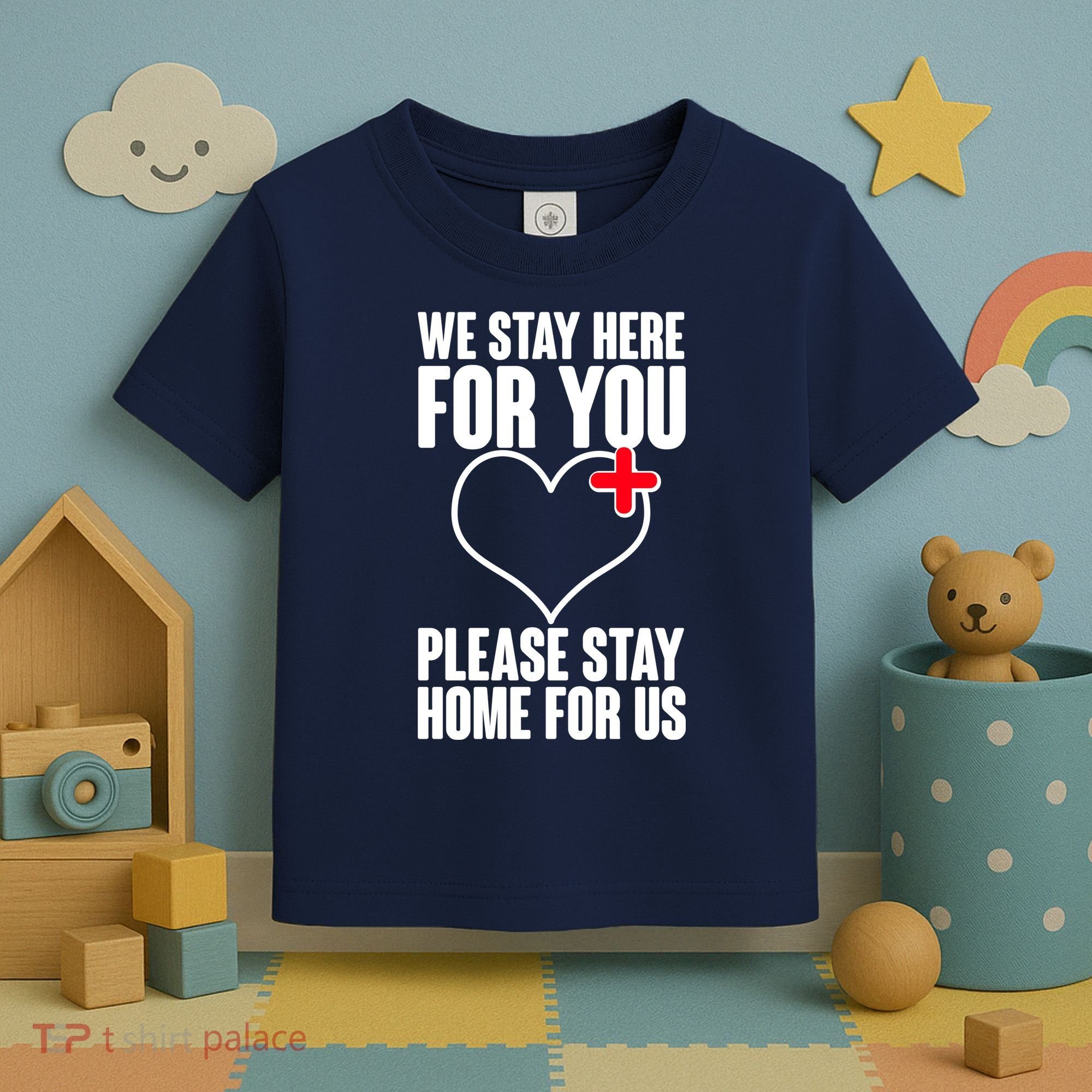 Medical Workers We Stay Here For You Toddler T-Shirt