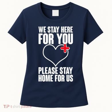 Medical Workers We Stay Here For You Women's T-Shirt