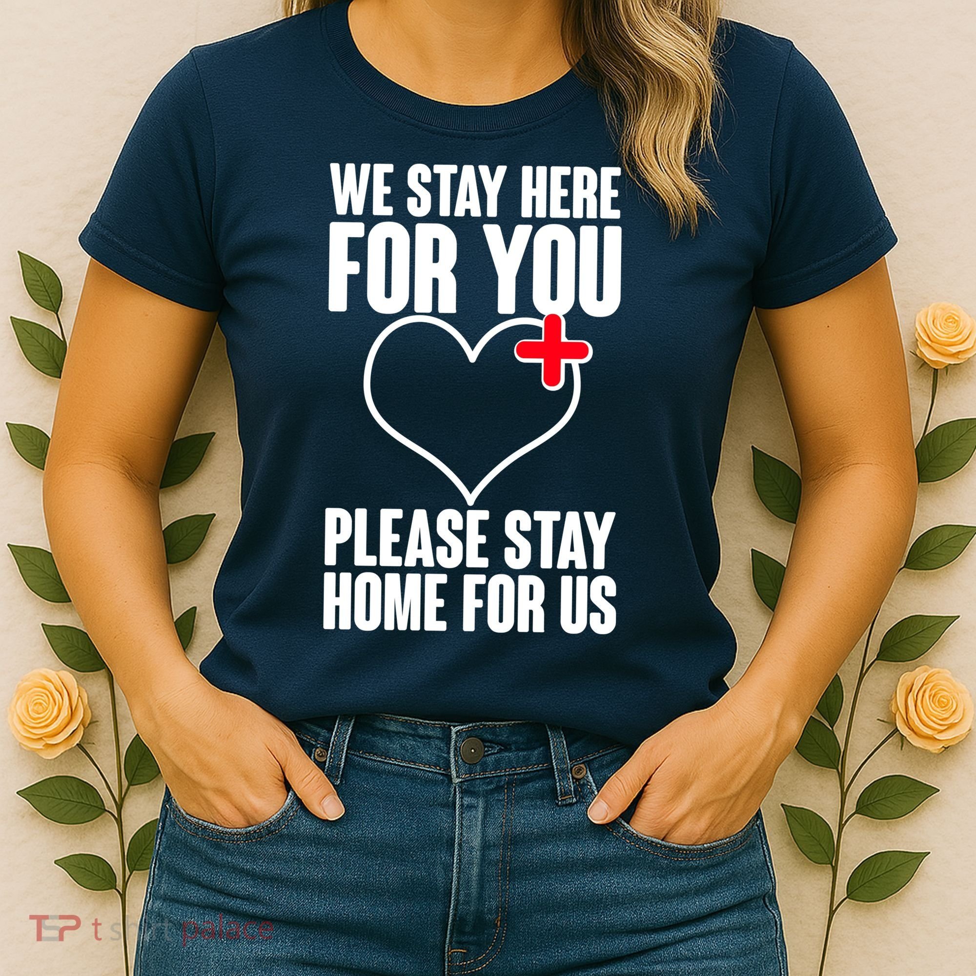 Medical Workers We Stay Here For You Women's T-Shirt
