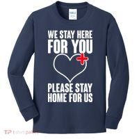 Medical Workers We Stay Here For You Kids Long Sleeve Shirt thumb 0
