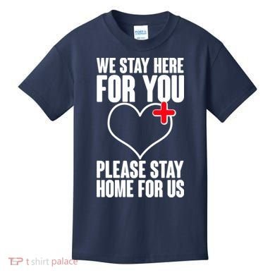 Medical Workers We Stay Here For You Kids T-Shirt