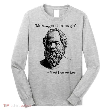 Mediocrates Meh Good Enough Long Sleeve Shirt