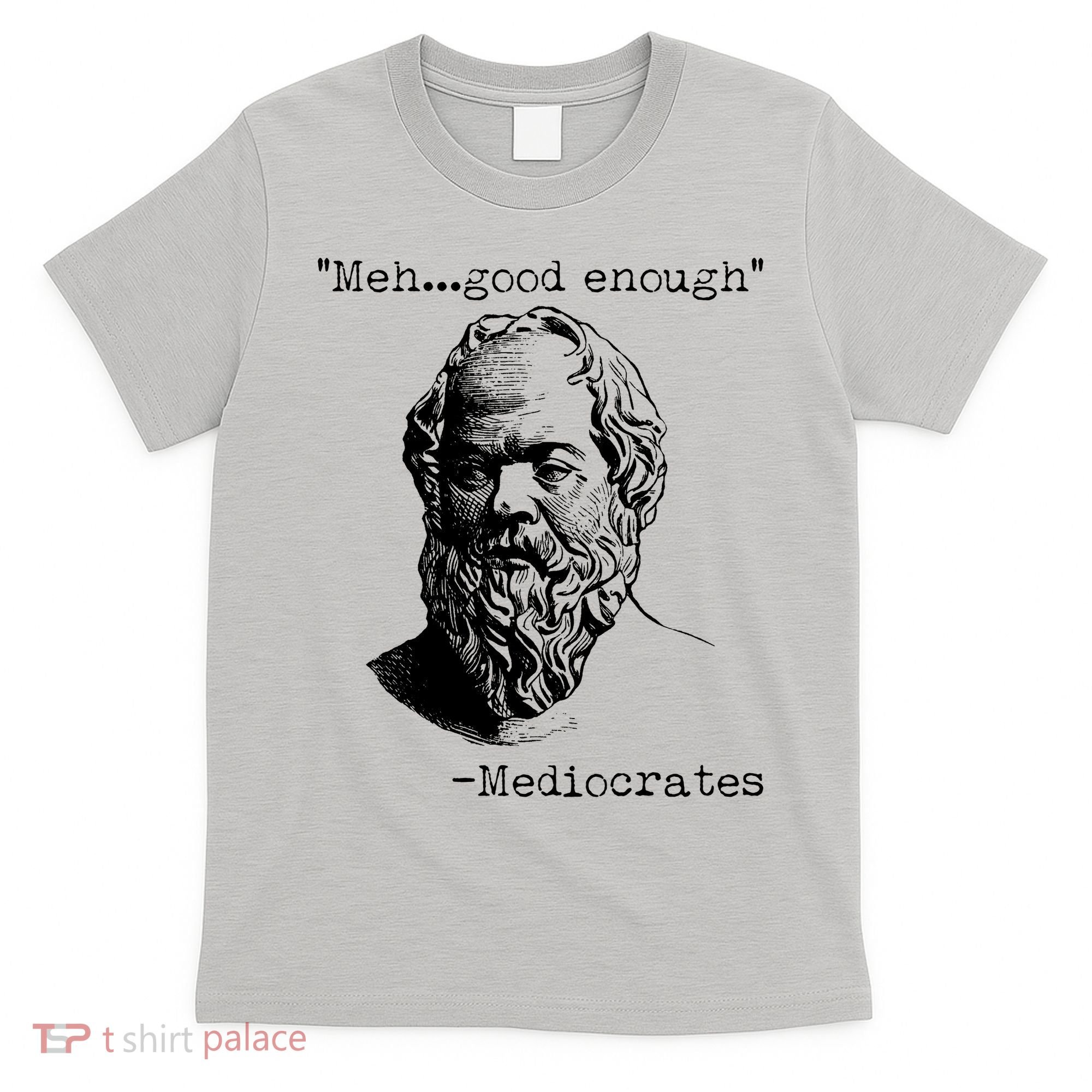 Mediocrates Meh Good Enough T-Shirt