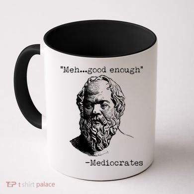 Mediocrates Meh Good Enough Coffee Mug