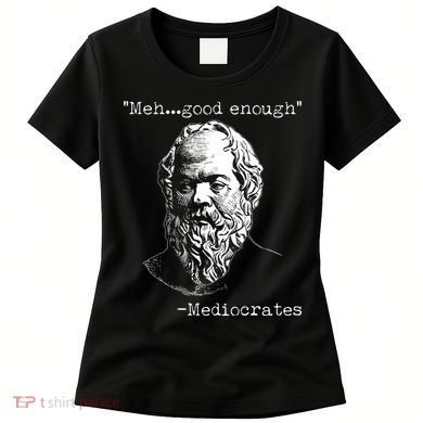 Mediocrates Meh Good Enough Women's T-Shirt
