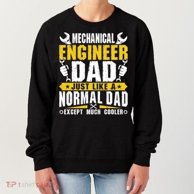 Mechanical Engineering Engineer Dad Just Like A Normal Dad Cool Gift Women's Sweatshirt