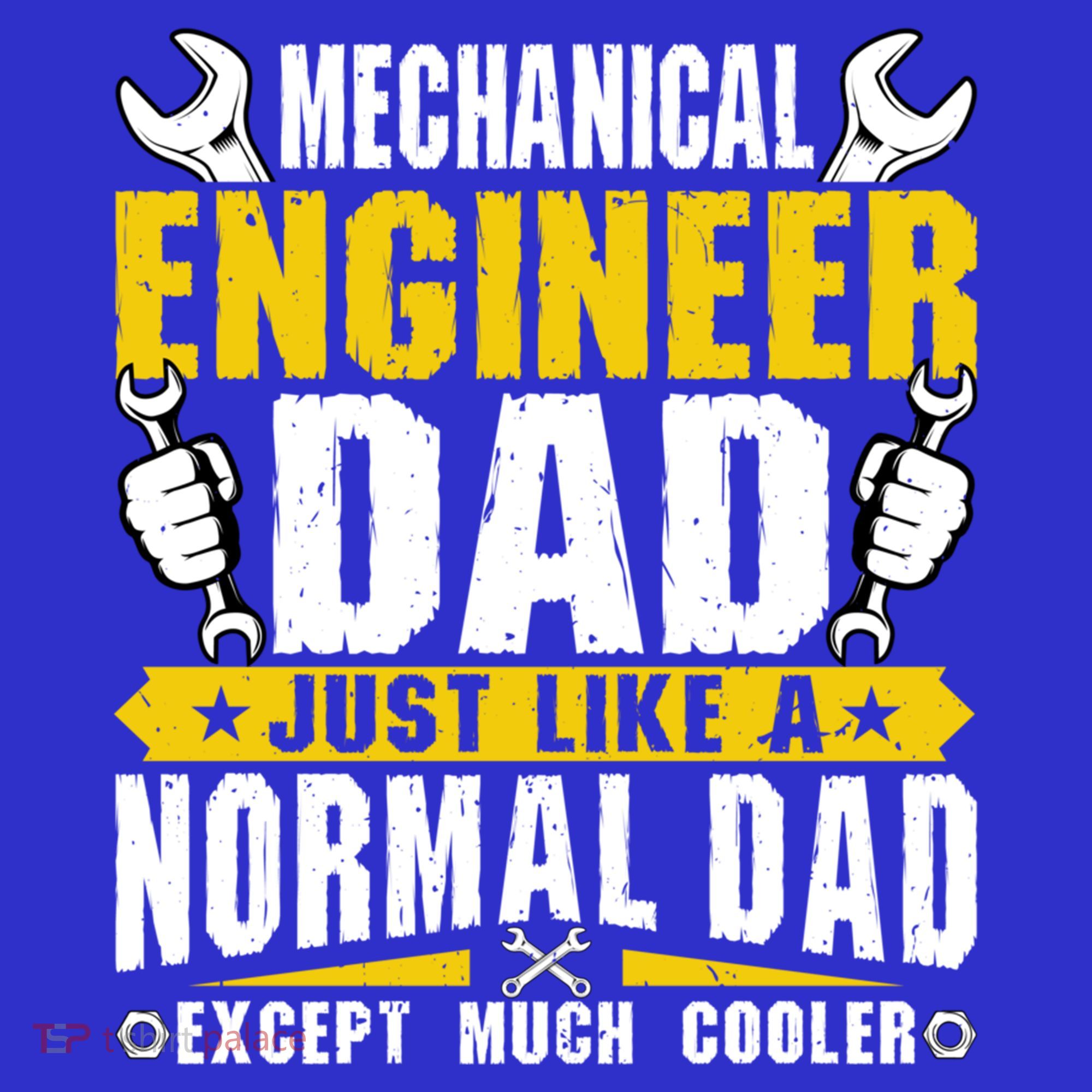 Mechanical Engineering Engineer Dad Just Like A Normal Dad Cool Gift Long Sleeve Shirt