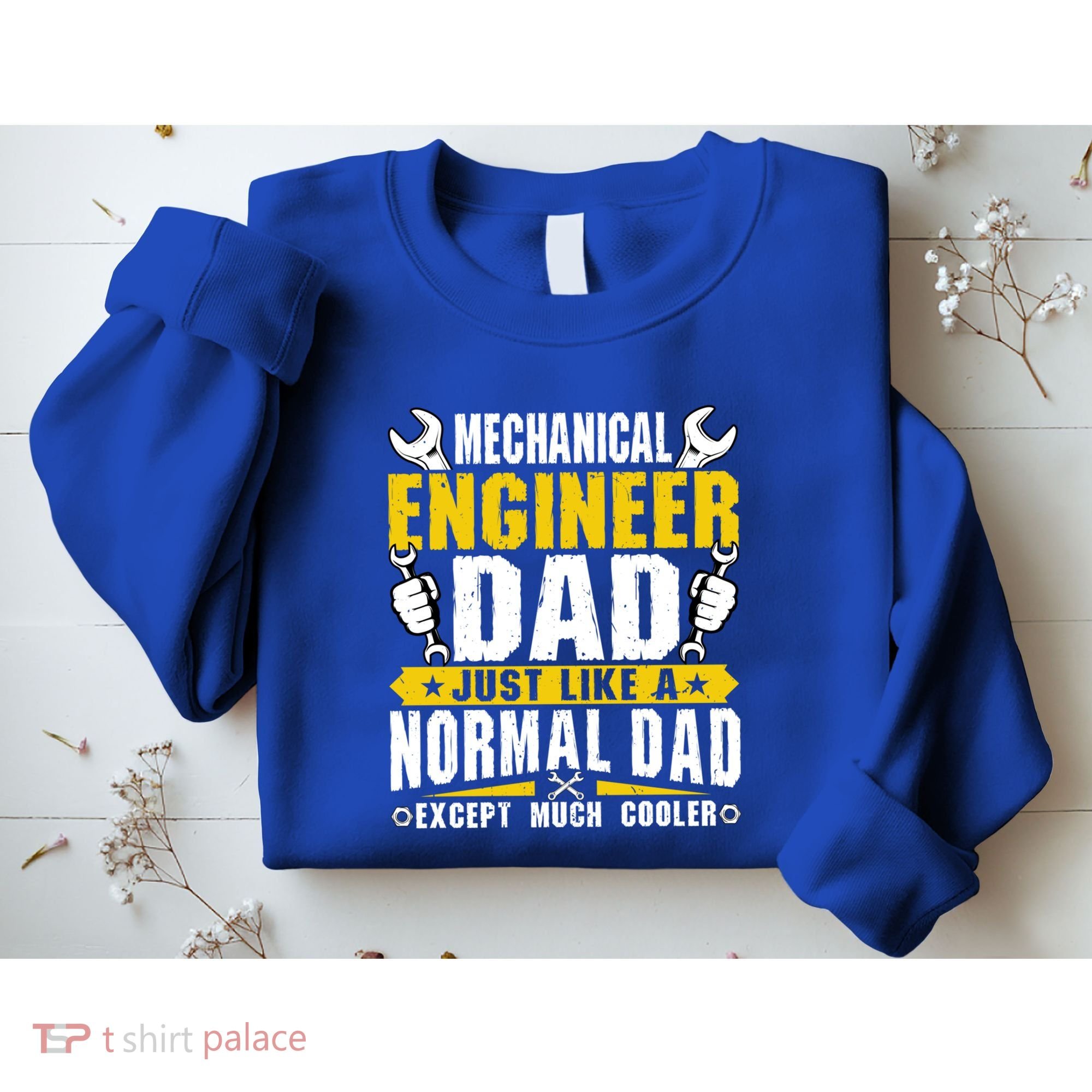 Mechanical Engineering Engineer Dad Just Like A Normal Dad Cool Gift Sweatshirt