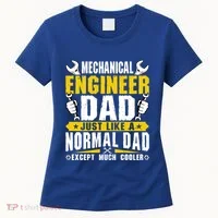 Mechanical Engineering Engineer Dad Just Like A Normal Dad Cool Gift Women's T-Shirt thumb 0