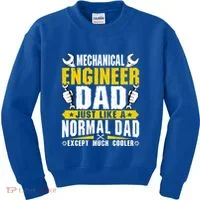 Mechanical Engineering Engineer Dad Just Like A Normal Dad Cool Gift Kids Sweatshirt thumb 0