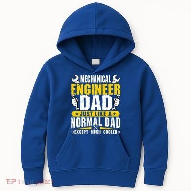 Mechanical Engineering Engineer Dad Just Like A Normal Dad Cool Gift Kids Hoodie