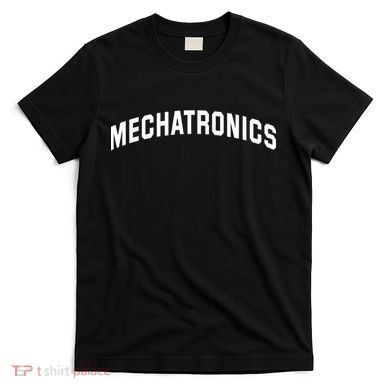Mechatronics Engineering For Mechatronic Engineer T-Shirt