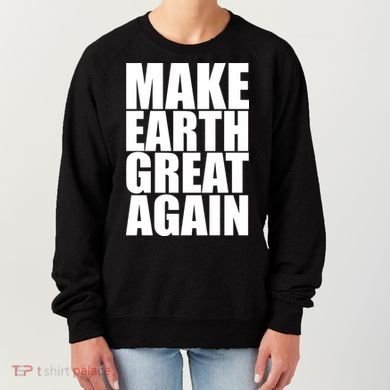 Make Earth Great Again Women's Sweatshirt