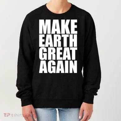 Make Earth Great Again Women's Sweatshirt