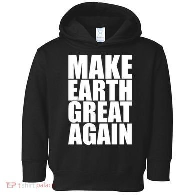 Make Earth Great Again Toddler Hoodie