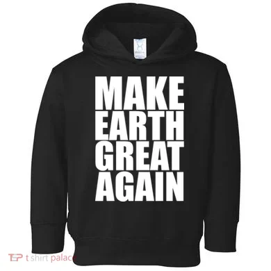 Make Earth Great Again Toddler Hoodie