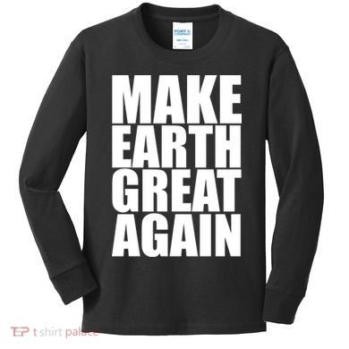 Make Earth Great Again Kids Long Sleeve Shirt