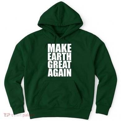 Make Earth Great Again Hoodie