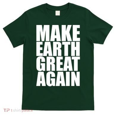 Make Earth Great Again T-Shirt