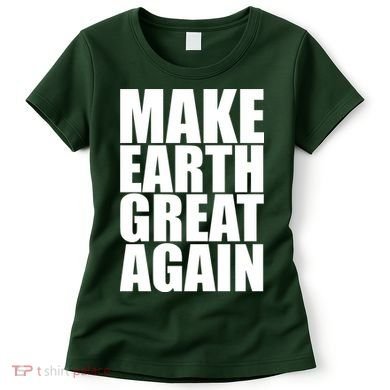 Make Earth Great Again Women's T-Shirt