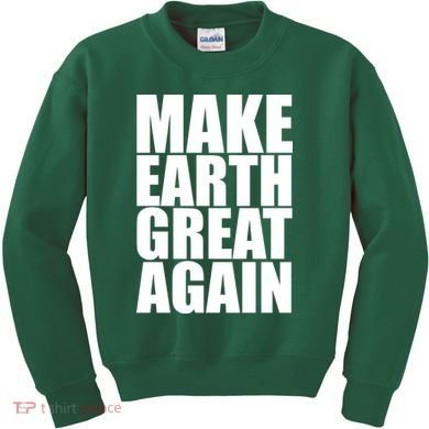 Make Earth Great Again Kids Sweatshirt