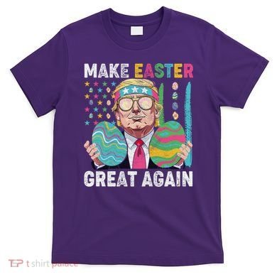Make Easter Great Again Trump Bunny Spring Hunt Eggs T-Shirt