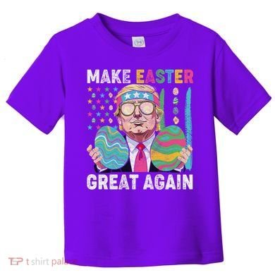 Make Easter Great Again Trump Bunny Spring Hunt Eggs Toddler T-Shirt