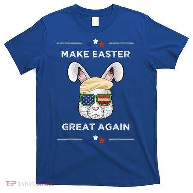 Make Easter Great Again Funny Trump Bunny Gift Usa Flag Gift T-Shirt