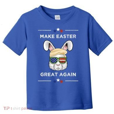 Make Easter Great Again Funny Trump Bunny Gift Usa Flag Gift Toddler T-Shirt
